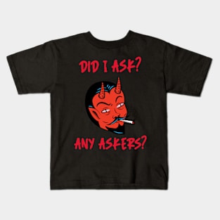 Did I ask? 8.0 Kids T-Shirt